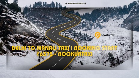 Delhi to Manali Taxi | Booking Start ₹6375 - BookUrTaxi