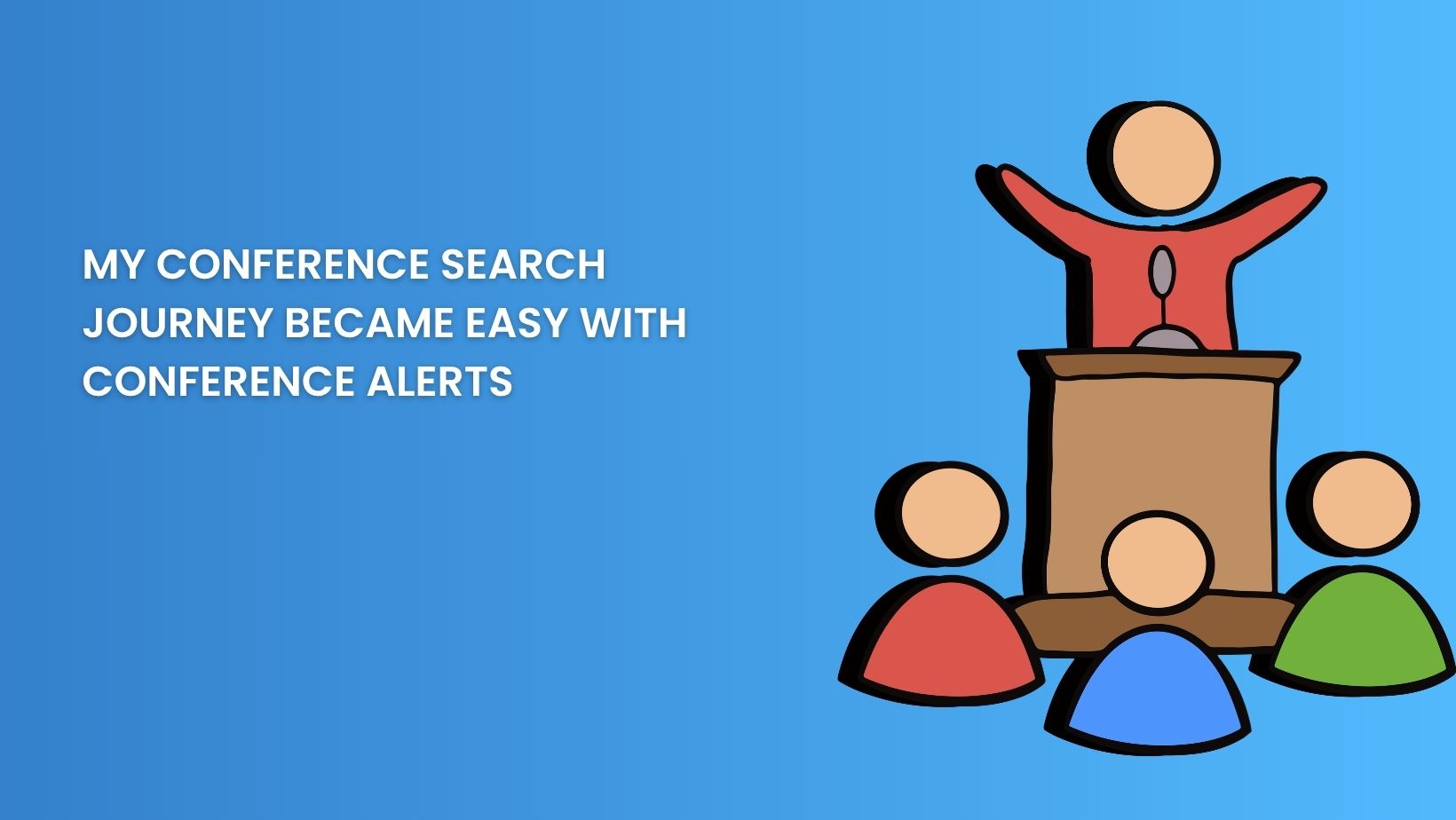My Conference Search Journey Became Easy with Conference Alerts!